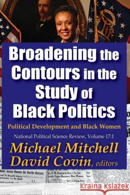 Broadening the Contours in the Study of Black Politics: Political Development and Black Women Michael Mitchell David Covin 9781412862400 Transaction Publishers