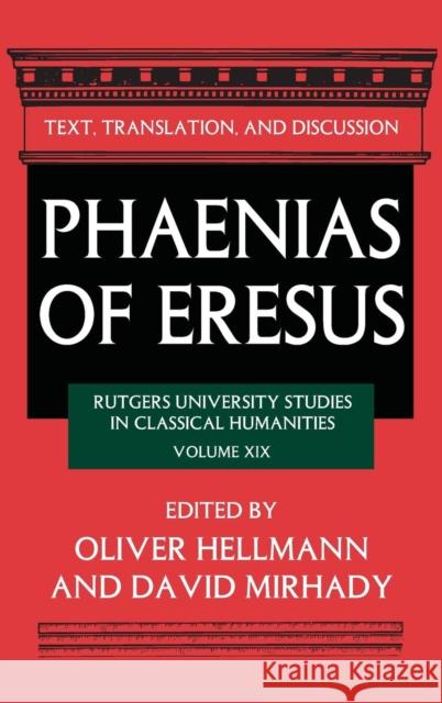 Phaenias of Eresus: Text, Translation, and Discussion Oliver Hellmann David Mirhady 9781412862479 Transaction Publishers