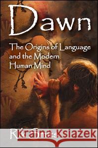 Dawn: The Origins of Language and the Modern Human Mind Rik Smits 9781412862653 Transaction Publishers