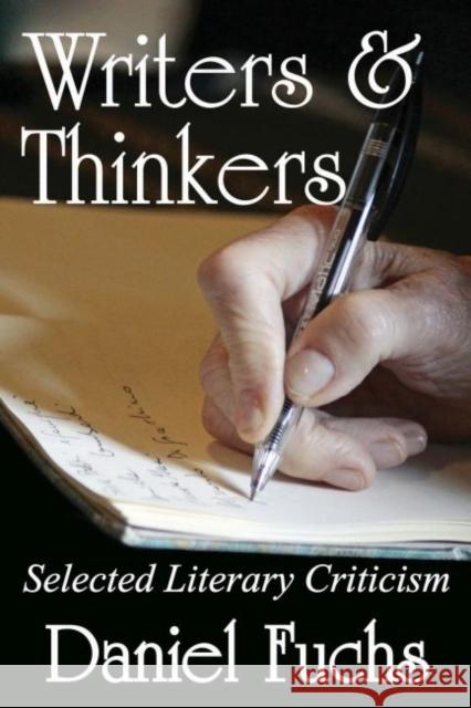 Writers and Thinkers: Selected Literary Criticism Daniel Fuchs 9781412862660 