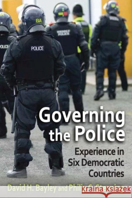 Governing the Police: Experience in Six Democracies David H. Bayley Philip C. Stenning 9781412862813 Transaction Publishers