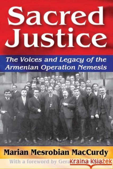 Sacred Justice: The Voices and Legacy of the Armenian Operation Nemesis Marian Mesrobian MacCurdy Gerard J. Libaridian 9781412863155