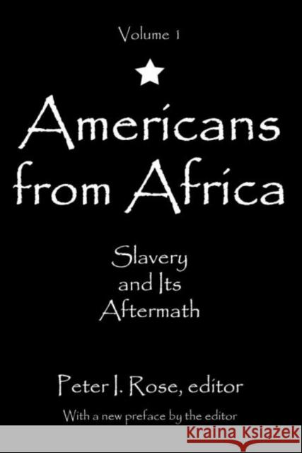Americans from Africa: Slavery and its Aftermath Rose, Peter I. 9781412863285 Transaction Publishers
