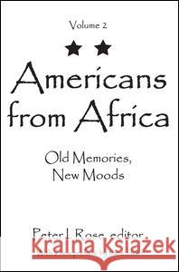 Americans from Africa: Old Memories, New Moods Peter I. Rose 9781412863292 Transaction Publishers