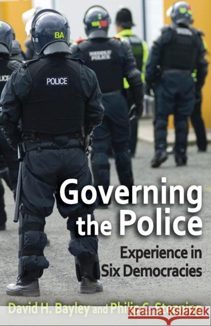 Governing the Police: Experience in Six Democracies David H. Bayley Philip C. Stenning 9781412863384 Transaction Publishers