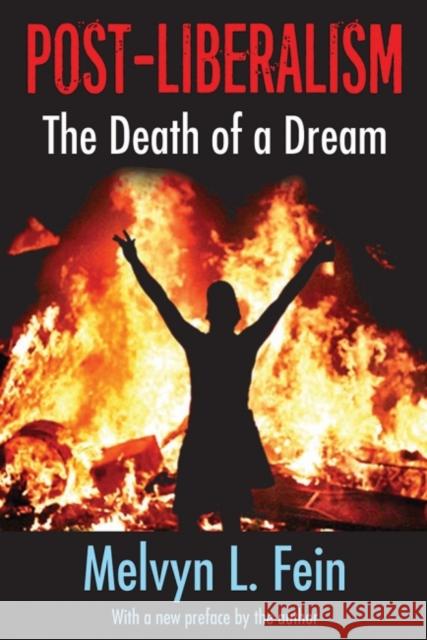 Post-Liberalism: The Death of a Dream Melvyn L. Fein 9781412864053