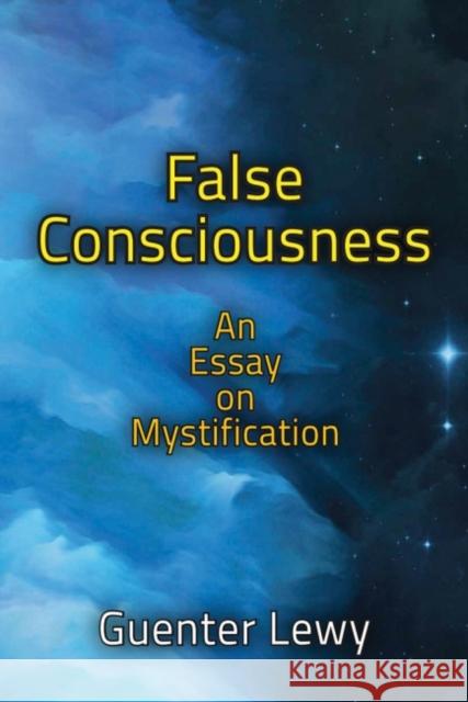 False Consciousness: An Essay on Mystification Guenter Lewy 9781412864114 Transaction Publishers