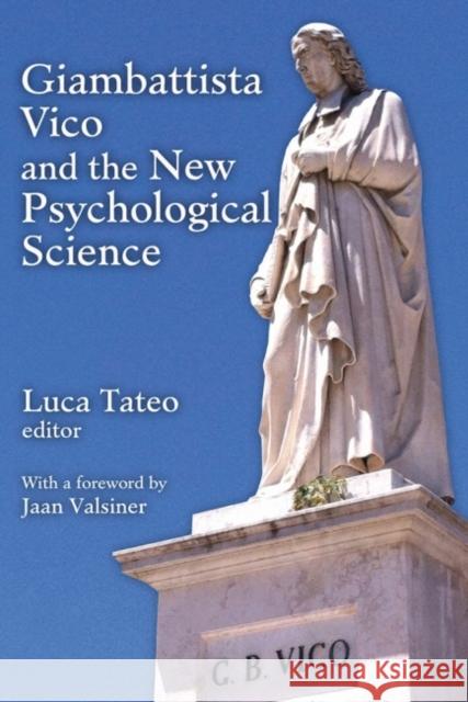 Giambattista Vico and the New Psychological Science Luca Tateo Jaan Valsiner 9781412864244