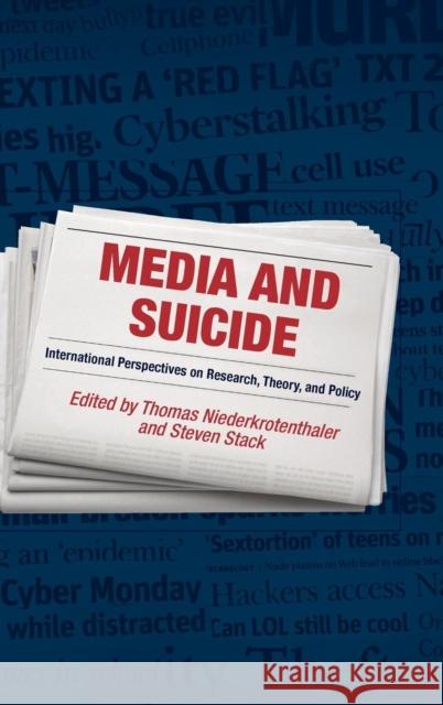 Media and Suicide: International Perspectives on Research, Theory, and Policy Thomas Niederkrotenthaler Steven Stack 9781412865081