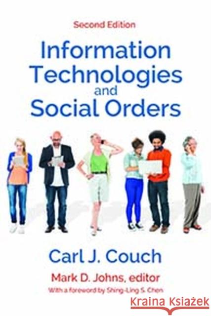 Information Technologies and Social Orders Carl J. Couch Mark D. Johns Shing-Ling Chen 9781412865098 Transaction Publishers