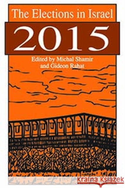 The Elections in Israel 2015 Michal Shamir Gideon Rahat 9781412865265