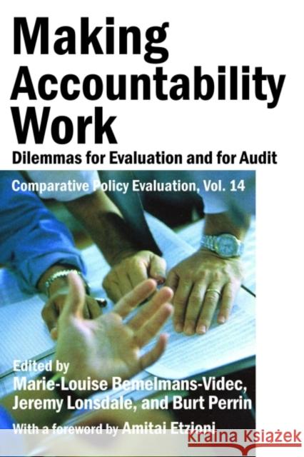 Making Accountability Work: Dilemmas for Evaluation and for Audit Marie-Louise Bemelmans-Videc Jeremy Lonsdale Burt Perrin 9781412865555 Transaction Publishers