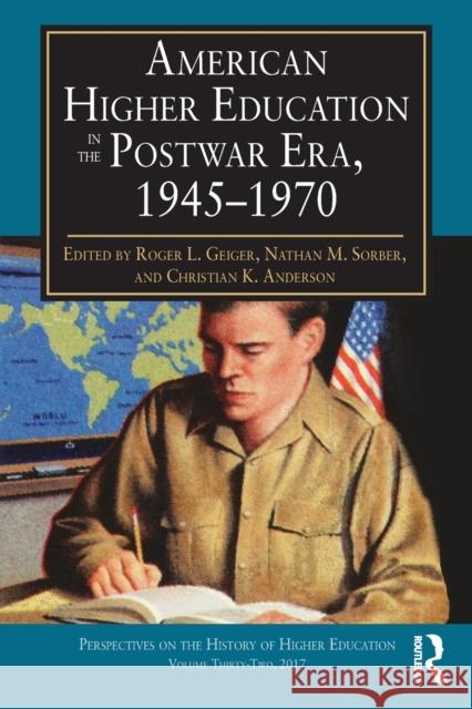 American Higher Education in the Postwar Era, 1945-1970 Roger L. Geiger Nathan M. Sorber Christian K. Anderson 9781412865593 Transaction Publishers