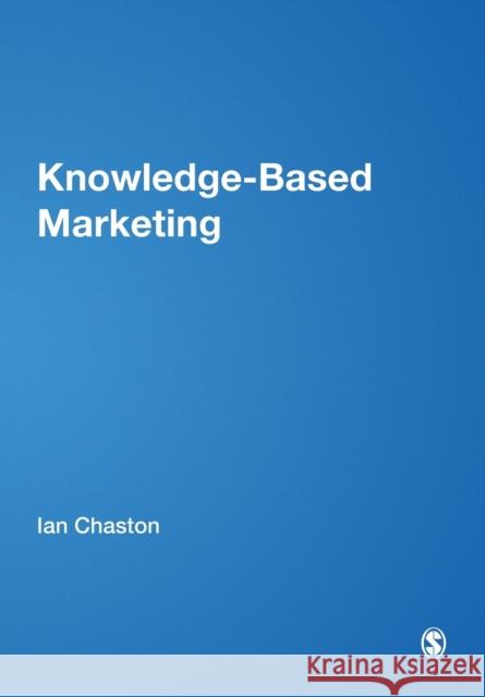 Knowledge-Based Marketing Chaston, Ian 9781412900034