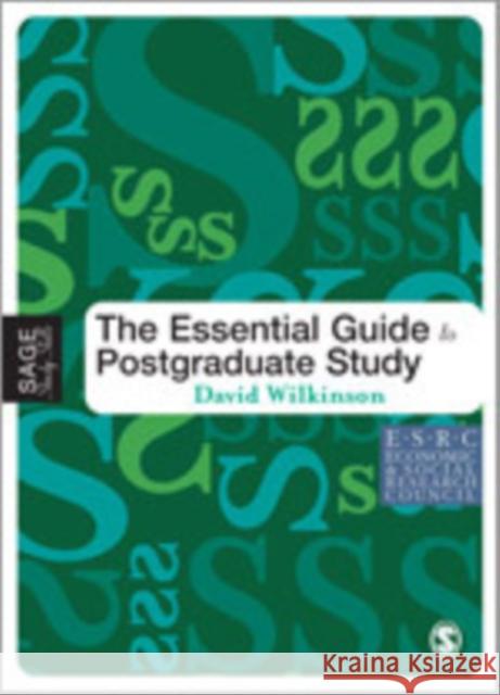 The Essential Guide to Postgraduate Study David Wilkinson 9781412900621