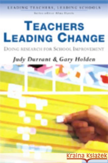 Teachers Leading Change: Doing Research for School Improvement Durrant, Judith 9781412900669 Paul Chapman Publishing