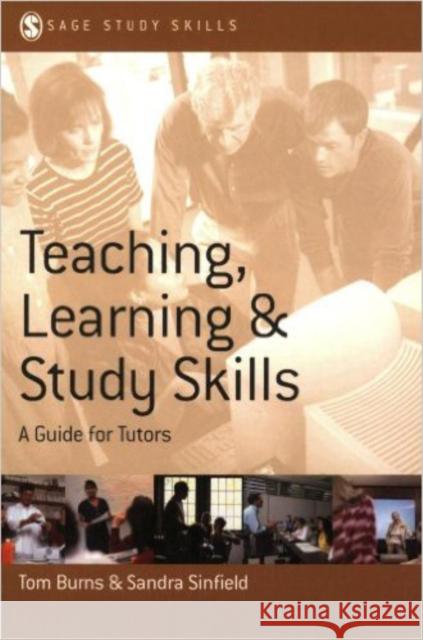 Teaching, Learning and Study Skills: A Guide for Tutors Burns, Tom 9781412900683 Sage Publications