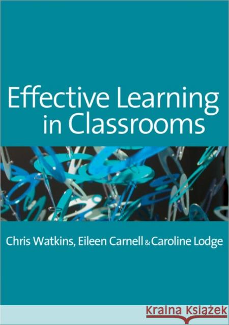 Effective Learning in Classrooms Chris Watkins 9781412900713 0