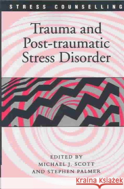 Trauma and Post-Traumatic Stress Disorder Scott, Michael J. 9781412900942 SAGE PUBLICATIONS LTD