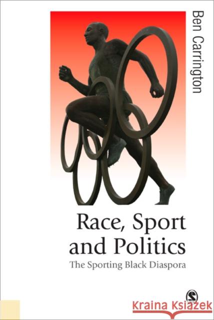 Race, Sport and Politics: The Sporting Black Diaspora Carrington, Ben 9781412901031 0
