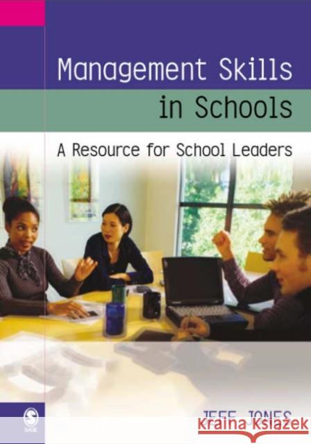 Management Skills in Schools: A Resource for School Leaders Jones, Jeff 9781412901109