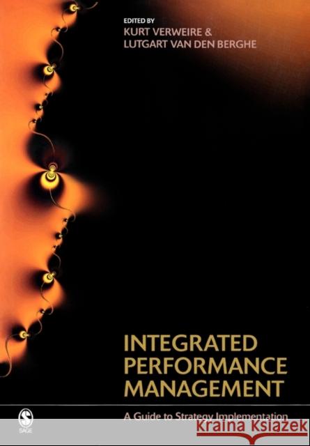 Integrated Performance Management : A Guide to Strategy Implementation Kurt Verweire Lutgart Va 9781412901550 Sage Publications