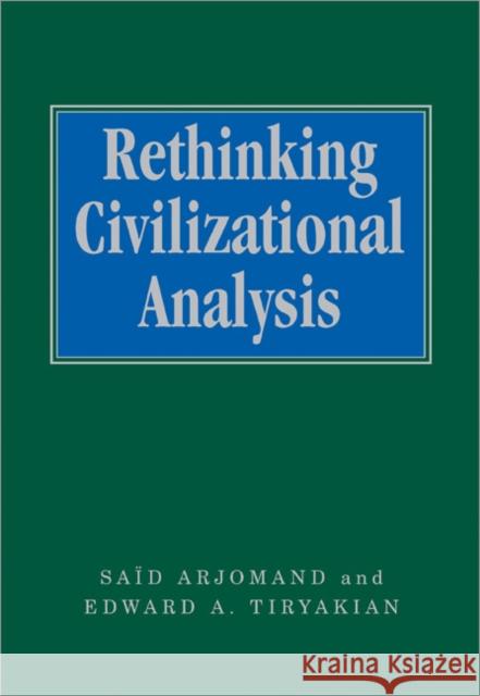 Rethinking Civilizational Analysis Edward A. Tiryakian Said Arjomand 9781412901833 Sage Publications