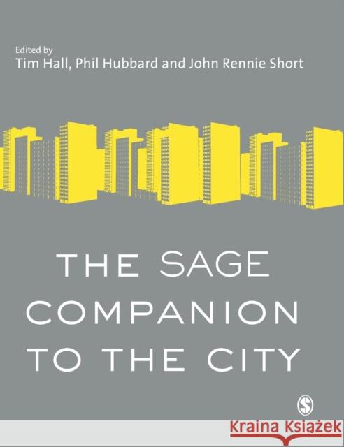 The SAGE Companion to the City Phil Hubbard John Rennie Short Timothy Hall 9781412902069