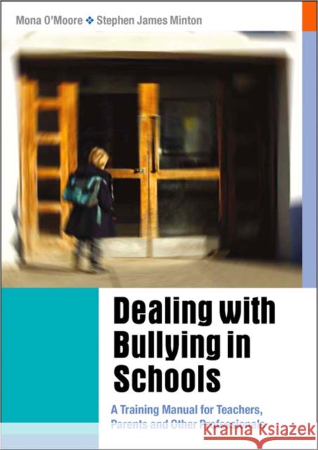 Dealing with Bullying in Schools: A Training Manual for Teachers, Parents and Other Professionals O′moore, Mona 9781412902816