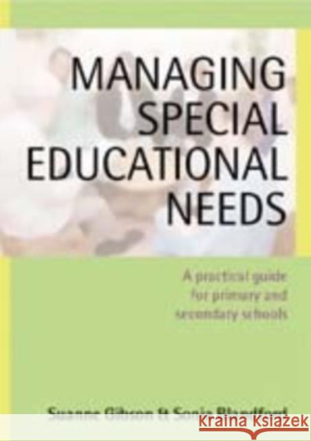 Managing Special Educational Needs: A Practical Guide for Primary and Secondary Schools Gibson, Suanne 9781412903028 Paul Chapman Publishing