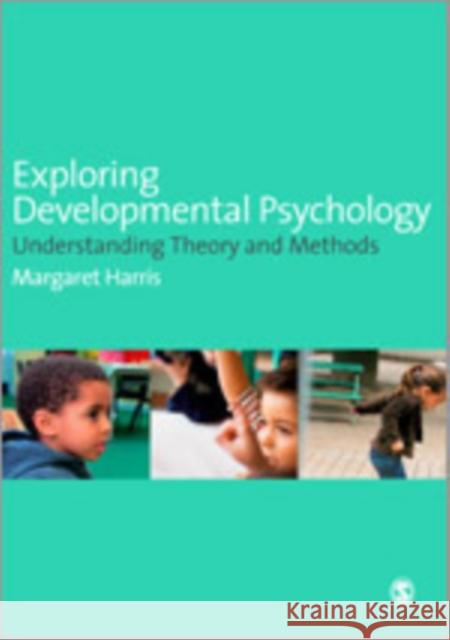 Exploring Developmental Psychology: Understanding Theory and Methods Harris, Margaret 9781412903349