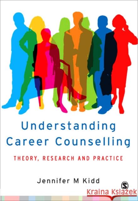 Understanding Career Counselling: Theory, Research and Practice Kidd, Jenny 9781412903394