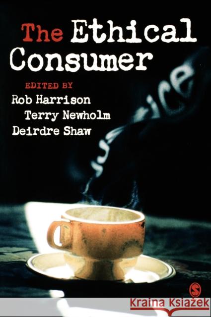 The Ethical Consumer Rob Harrison Deirdre Shaw Terry Newholm 9781412903523 Sage Publications