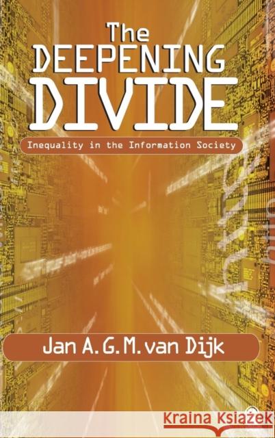The Deepening Divide: Inequality in the Information Society Van Dijk, Jan A. G. M. 9781412904025 0