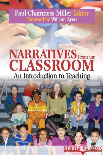 Narratives from the Classroom: An Introduction to Teaching Miller, Paul Chamness 9781412904087 0