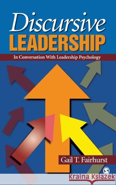 Discursive Leadership: In Conversation with Leadership Psychology Fairhurst, Gail T. 9781412904247 Sage Publications