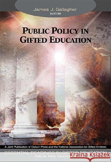 Public Policy in Gifted Education James John Gallagher Sally M. Reis James J. Gallagher 9781412904377
