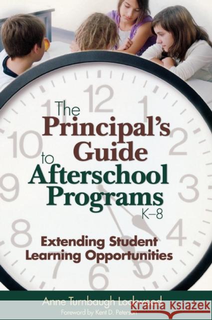 The Principal′s Guide to Afterschool Programs, K-8: Extending Student Learning Opportunities Lockwood, Anne Turnbaugh 9781412904414