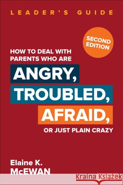 How to Deal with Parents Who Are Angry, Troubled, Afraid, or Just Plain Crazy McEwan-Adkins, Elaine K. 9781412904438 Corwin Press