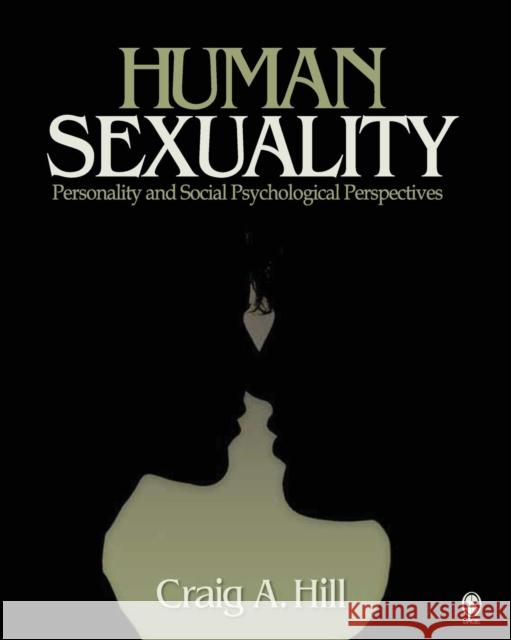 Human Sexuality: Personality and Social Psychological Perspectives Hill, Craig A. 9781412904834 Sage Publications