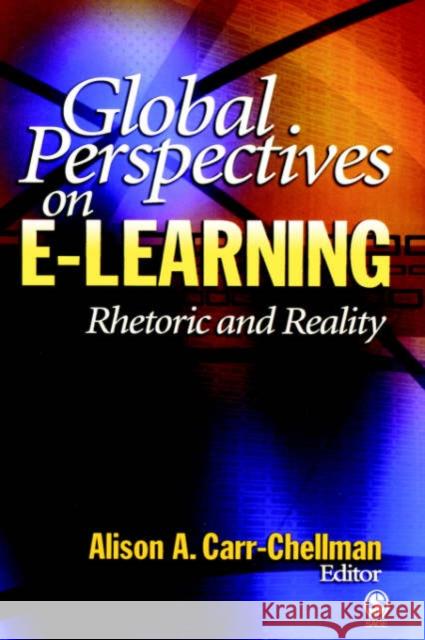 Global Perspectives on E-Learning: Rhetoric and Reality Carr-Chellman, Alison A. 9781412904889
