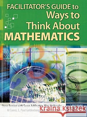 Facilitator's Guide to Ways to Think about Mathematics Benson, Steven 9781412905206 Corwin Press