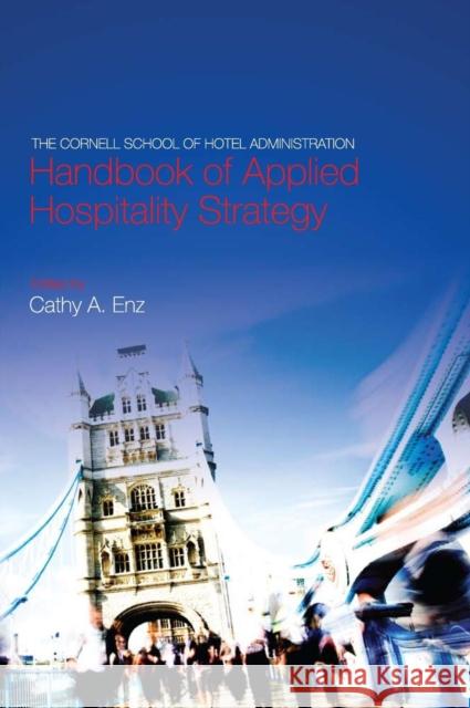 The Cornell School of Hotel Administration Handbook of Applied Hospitality Strategy Cathy A. Enz 9781412905909 Sage Publications (CA)