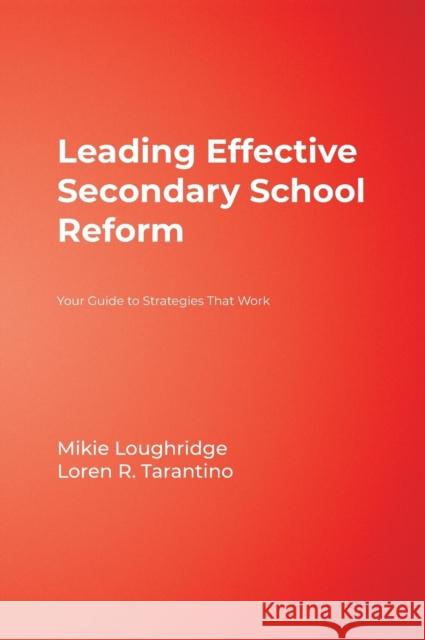 Leading Effective Secondary School Reform: Your Guide to Strategies That Work Loughridge, Mary E. 9781412906043