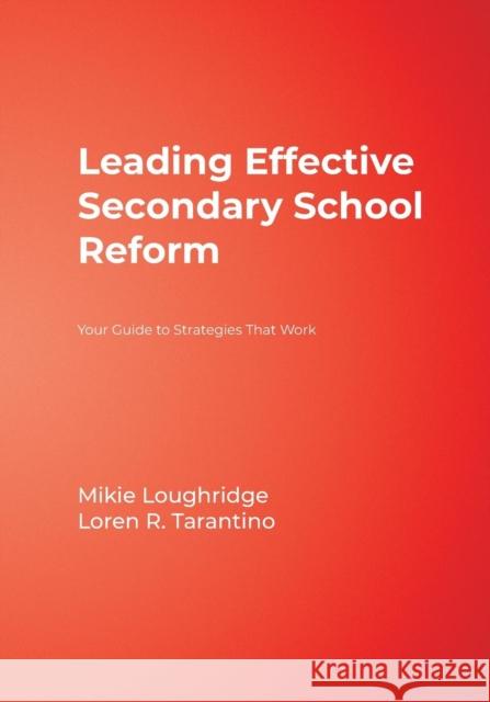 Leading Effective Secondary School Reform: Your Guide to Strategies That Work Loughridge, Mary E. 9781412906050