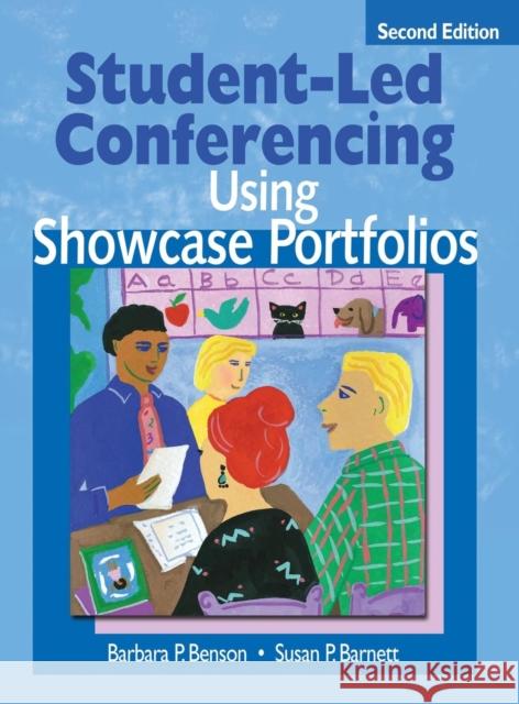 Student-Led Conferencing Using Showcase Portfolios Barbara P. Benson Susan P. Barnett 9781412906067 Corwin Press