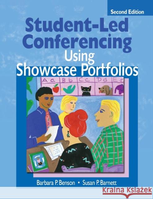 Student-Led Conferencing Using Showcase Portfolios Barbara P. Benson Susan P. Barnett 9781412906074 Corwin Press