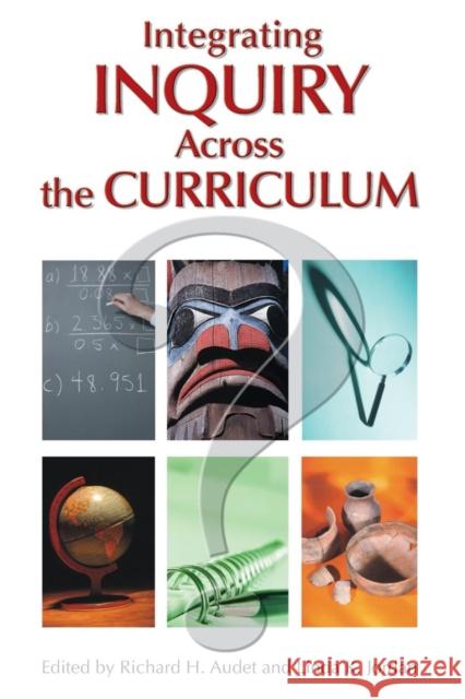 Integrating Inquiry Across the Curriculum Richard H. Audet Linda K. Jordan 9781412906173 Corwin Press