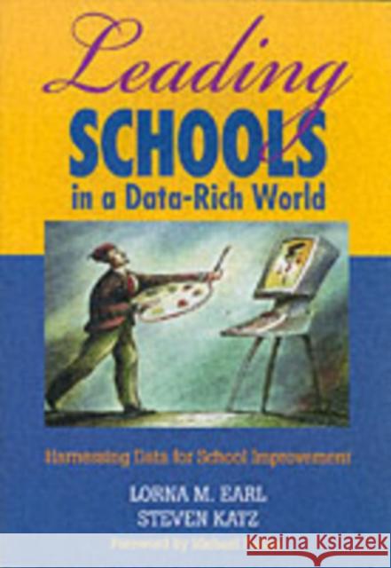 Leading Schools in a Data-Rich World: Harnessing Data for School Improvement Earl, Lorna M. 9781412906463 0