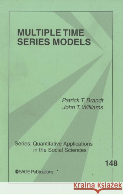 Multiple Time Series Models Patrick T. Brandt John Taylor Williams 9781412906562 Sage Publications